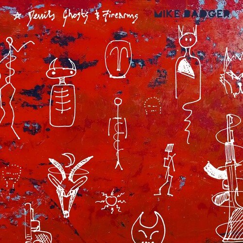 BADGER,MIKE - DEVILS GHOSTS & FIREARMS Vinyl LP