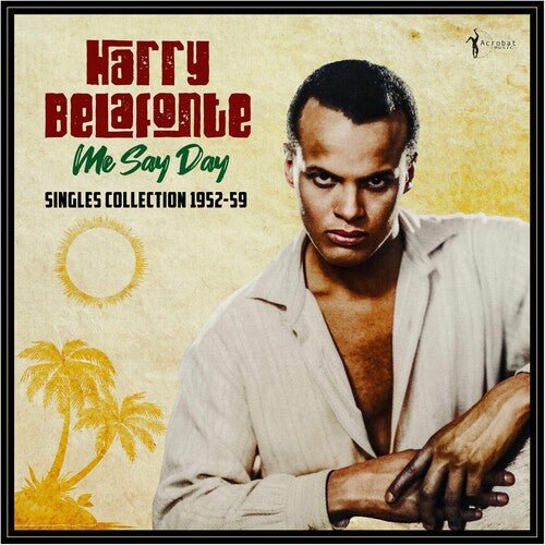 BELAFONTE,HARRY - ME SAY DAY: SINGLES COLLECTION 1952-59 Vinyl LP
