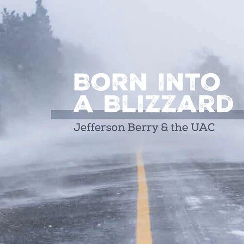 BERRY,JEFFERSON / UAC - BORN INTO A BLIZZARD Vinyl LP
