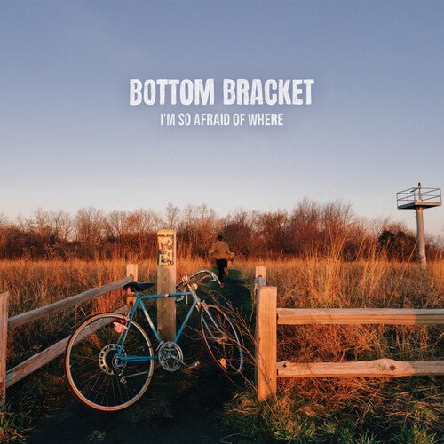 BOTTOM BRACKET - I'M SO AFRAID OF WHERE Vinyl LP