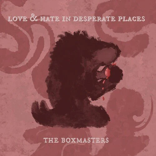 BOXMASTERS - LOVE & HATE IN DESPERATE PLACES Vinyl LP