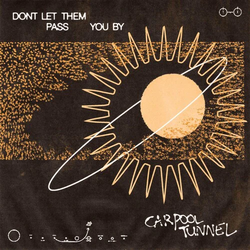 CARPOOL TUNNEL - DON'T LET THEM PASS YOU BY Vinyl LP