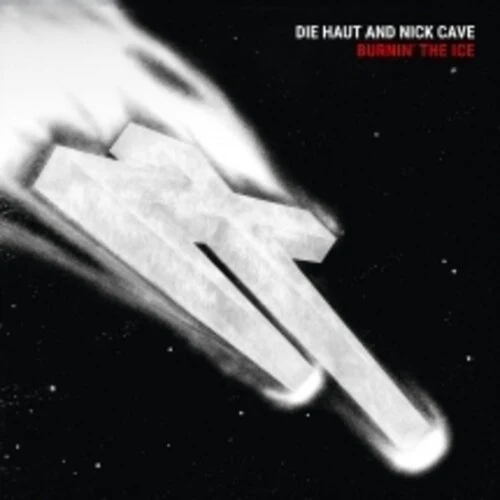 DIE HAUT / CAVE,NICK - BURNIN' THE ICE Vinyl LP