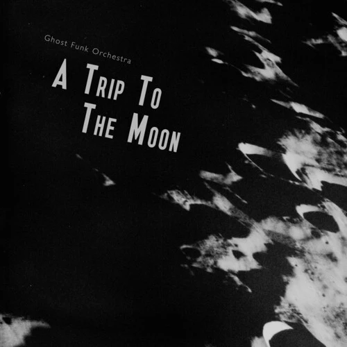 GHOST FUNK ORCHESTRA - TRIP TO THE MOON Vinyl LP
