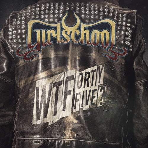 GIRLSCHOOL - WTFORTYFIVE? Vinyl LP
