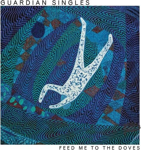 GUARDIAN SINGLES - FEED ME TO THE DOVES Vinyl LP