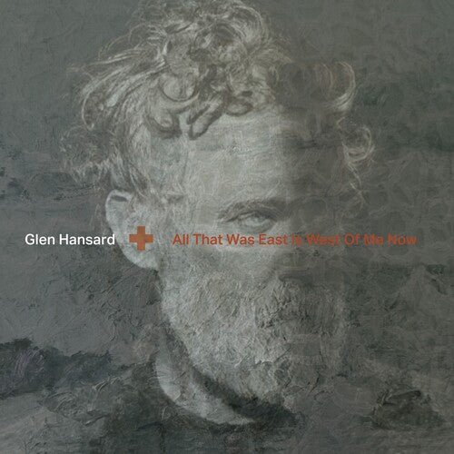 HANSARD,GLEN - ALL THAT WAS EAST IS WEST OF ME NOW Vinyl LP
