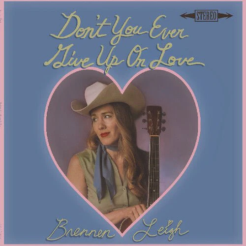 LEIGH,BRENNEN - DON'T YOU EVER GIVE UP ON LOVE Vinyl LP