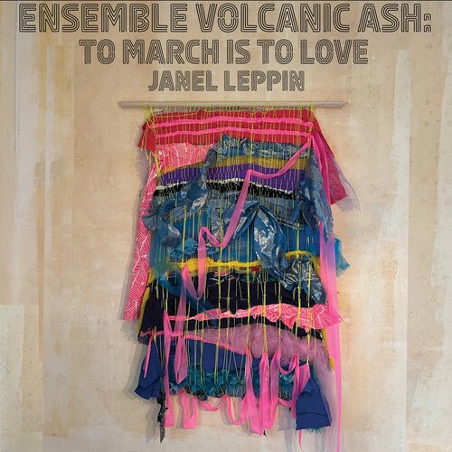 LEPPIN,JANEL - ENSEMBLE VOLCANIC ASH: TO MARCH IS TO LOVE Vinyl LP