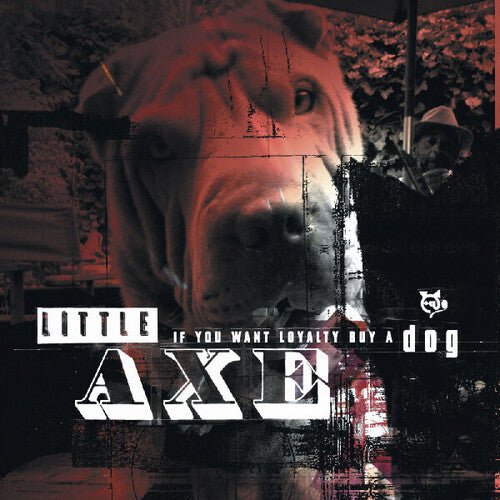 LITTLE AXE - IF YOU WANT LOYALTY BUY A DOG Vinyl LP