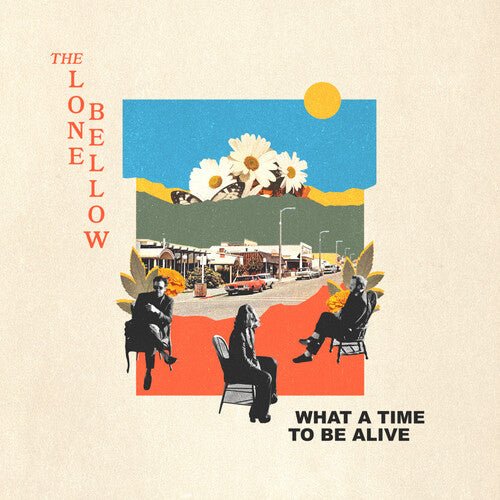 LONE BELLOW - WHAT A TIME TO BE ALIVE Vinyl LP
