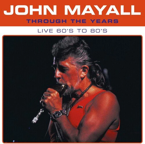 MAYALL,JOHN - THROUGH THE YEARS LIVE 60'S TO 80'S Vinyl LP