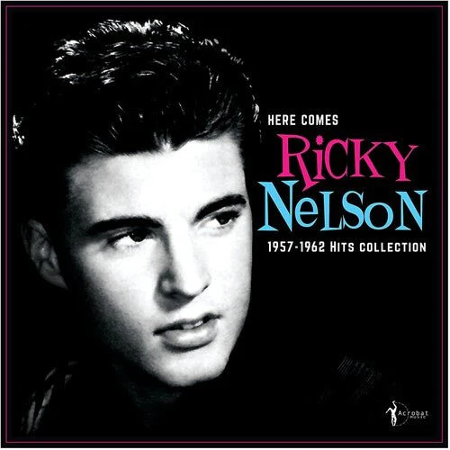 NELSON,RICKY - HERE COMES RICKY NELSON 1957-1962 HITS COLLECTION Vinyl LP