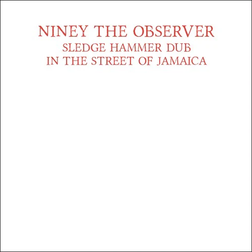 NINEY THE OBSERVER - SLEDGE HAMMER DUB IN THE STREET OF JAMAICA Vinyl LP