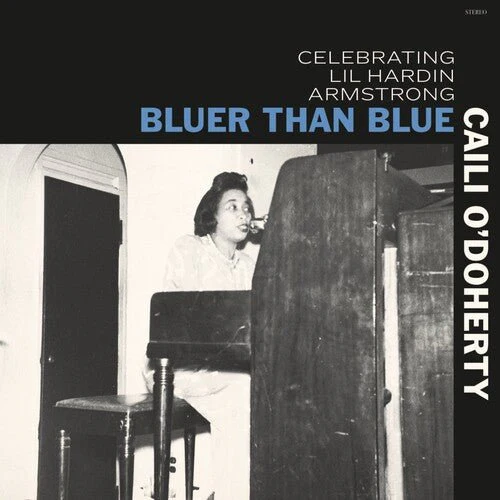 O'DOHERTY,CAILI - BLUER THAN BLUE: CELEBRATING LIL HARDIN ARMSTRONG Vinyl LP