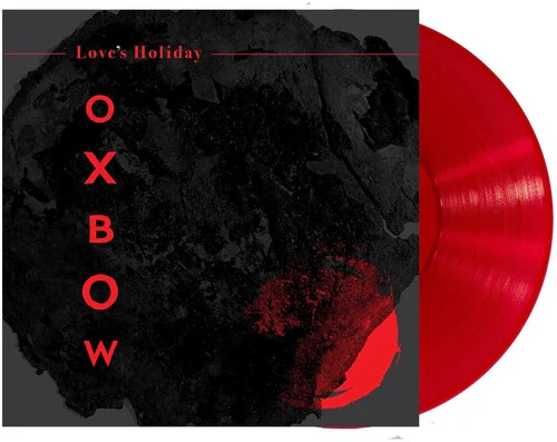 OXBOW - LOVE'S HOLIDAY Vinyl LP