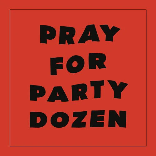 PARTY DOZEN - PRAY FOR PARTY DOZEN - RED Vinyl LP