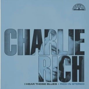RICH,CHARLIE - I HEAR THOSE BLUES: RICH IN STEREO Vinyl LP - Image 2
