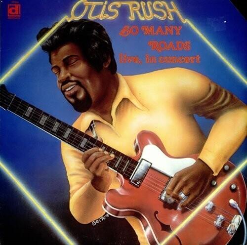 RUSH,OTIS - SO MANY ROADS LIVE Vinyl LP