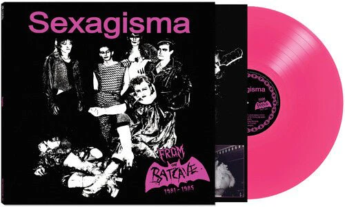 SEXAGISMA - FROM THE BATCAVE 1981-1985 Vinyl LP