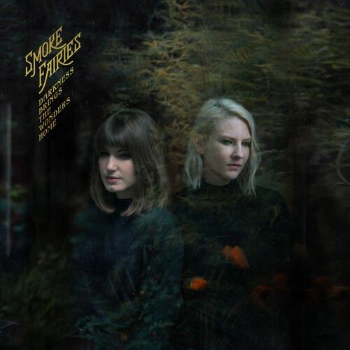 SMOKE FAIRIES - DARKNESS BRINGS THE WONDERS HOME Vinyl LP