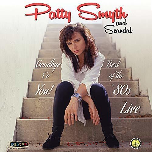 SMYTH,PATTY & SCANDAL - GOODBYE TO YOU BEST OF THE '80S LIVE Vinyl LP