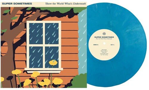 SUPER SOMETIMES - SHOW THE WORLD WHATS UNDERNEATH Vinyl LP