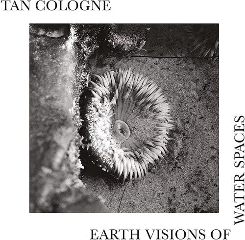 TAN COLOGNE - EARTH VISIONS OF WATER SPACES Vinyl LP
