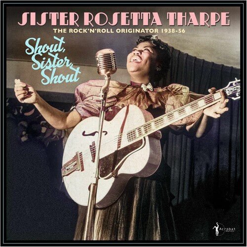 THARPE,SISTER ROSETTA - SHOUT SISTER SHOUT: ROCK 'N' ROLL ORIGINATOR 38-56 Vinyl LP