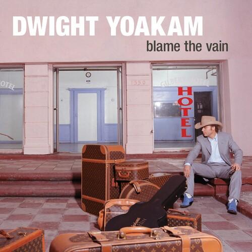 YOAKAM,DWIGHT - BLAME THE VAIN Vinyl LP